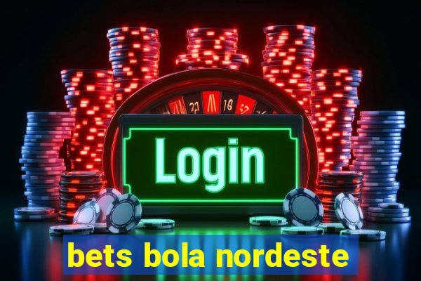 bets bola nordeste